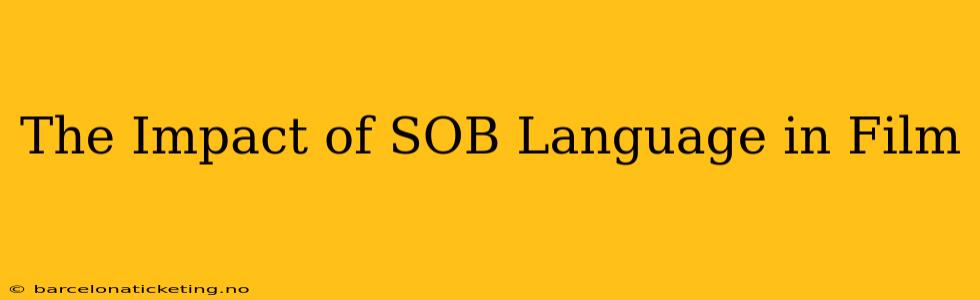 The Impact of SOB Language in Film