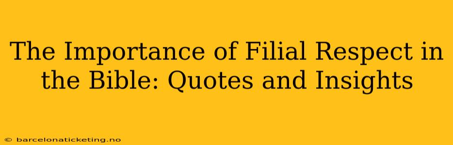 The Importance of Filial Respect in the Bible: Quotes and Insights