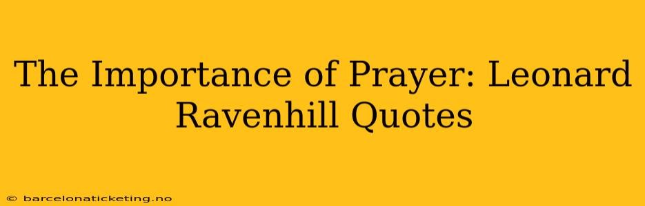 The Importance of Prayer: Leonard Ravenhill Quotes