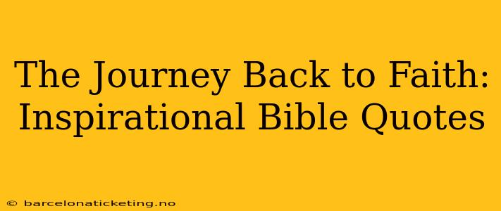 The Journey Back to Faith: Inspirational Bible Quotes