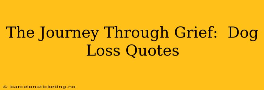 The Journey Through Grief:  Dog Loss Quotes