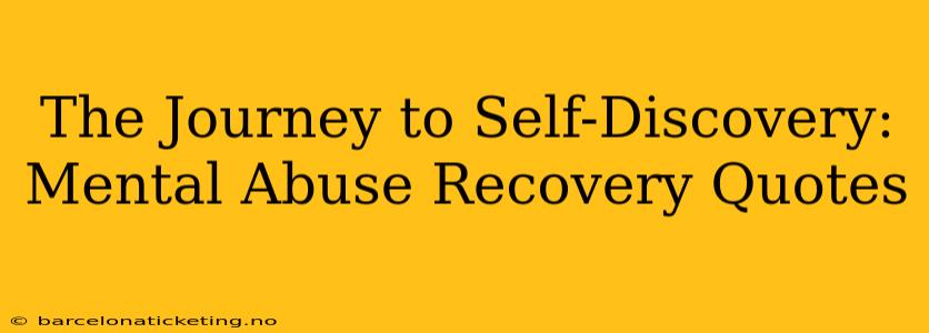 The Journey to Self-Discovery: Mental Abuse Recovery Quotes