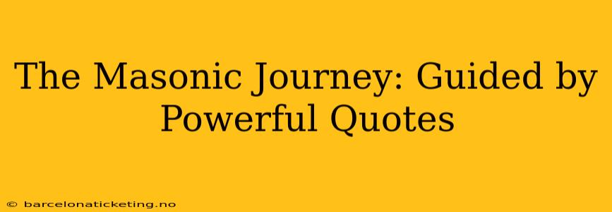 The Masonic Journey: Guided by Powerful Quotes