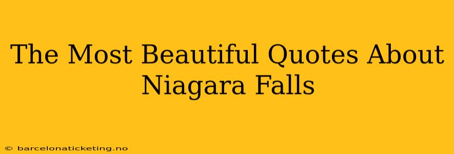 The Most Beautiful Quotes About Niagara Falls