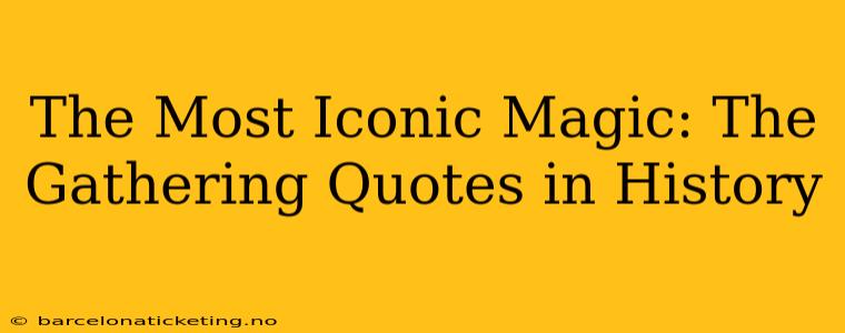 The Most Iconic Magic: The Gathering Quotes in History
