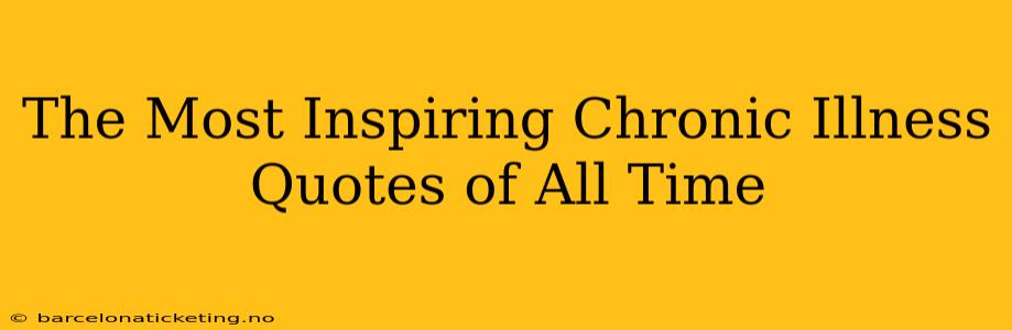 The Most Inspiring Chronic Illness Quotes of All Time