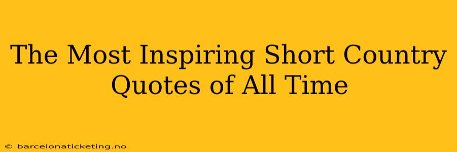The Most Inspiring Short Country Quotes of All Time