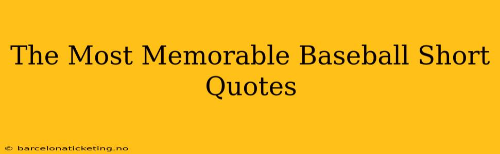 The Most Memorable Baseball Short Quotes