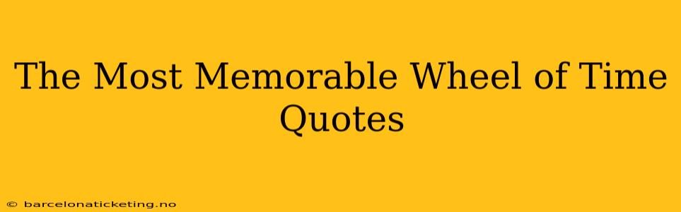 The Most Memorable Wheel of Time Quotes