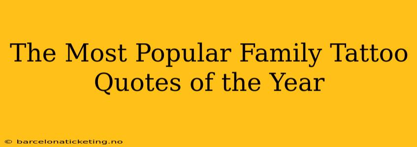 The Most Popular Family Tattoo Quotes of the Year