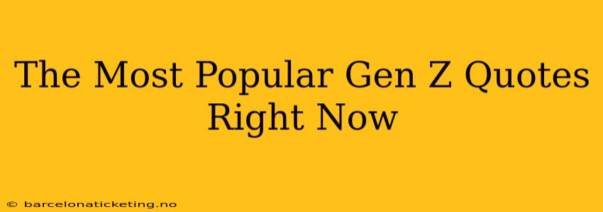 The Most Popular Gen Z Quotes Right Now