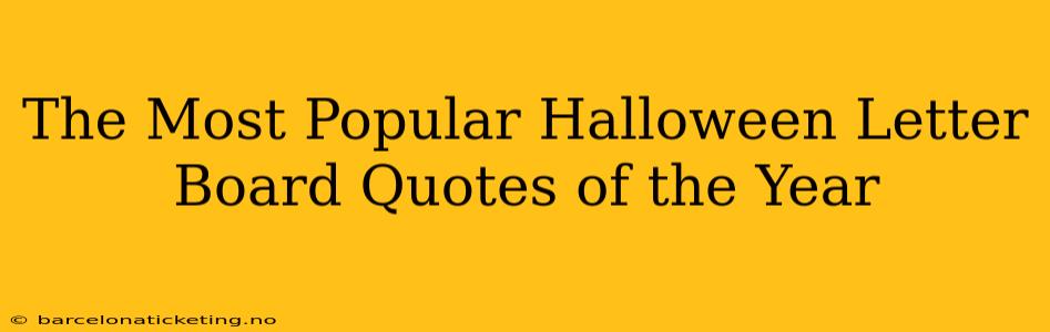 The Most Popular Halloween Letter Board Quotes of the Year
