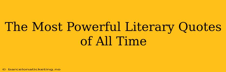 The Most Powerful Literary Quotes of All Time