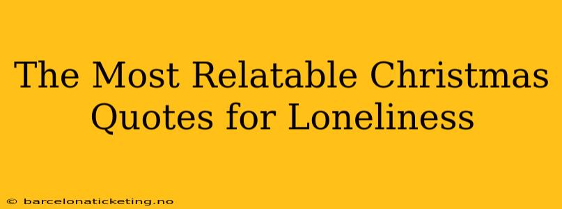 The Most Relatable Christmas Quotes for Loneliness