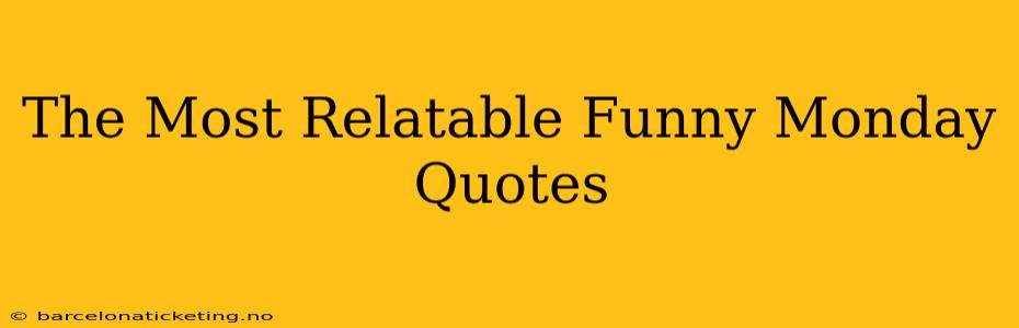 The Most Relatable Funny Monday Quotes