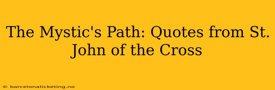 The Mystic's Path: Quotes from St. John of the Cross