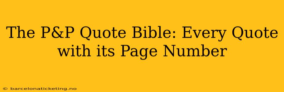 The P&P Quote Bible: Every Quote with its Page Number