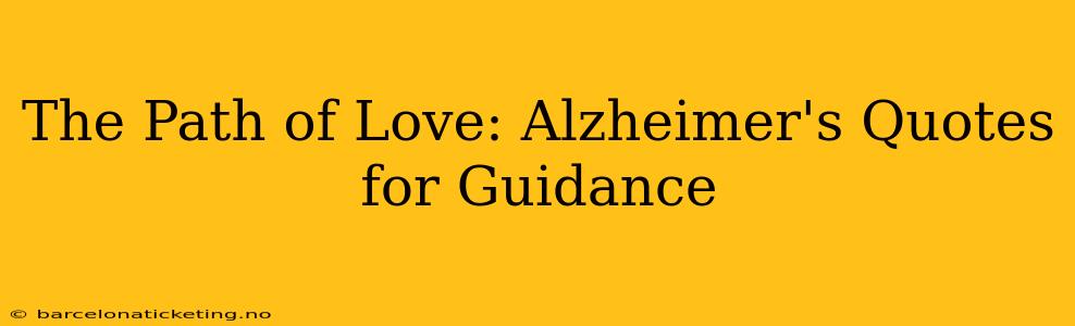 The Path of Love: Alzheimer's Quotes for Guidance