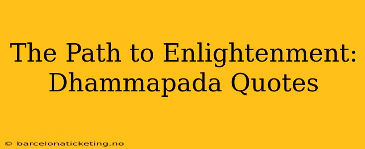 The Path to Enlightenment: Dhammapada Quotes
