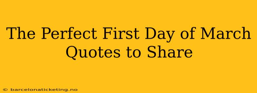 The Perfect First Day of March Quotes to Share