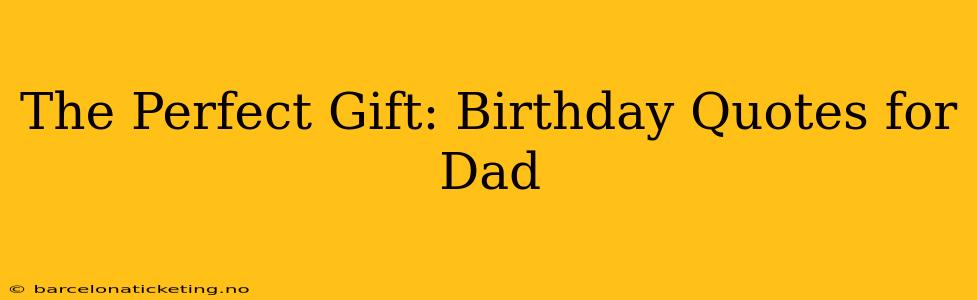 The Perfect Gift: Birthday Quotes for Dad