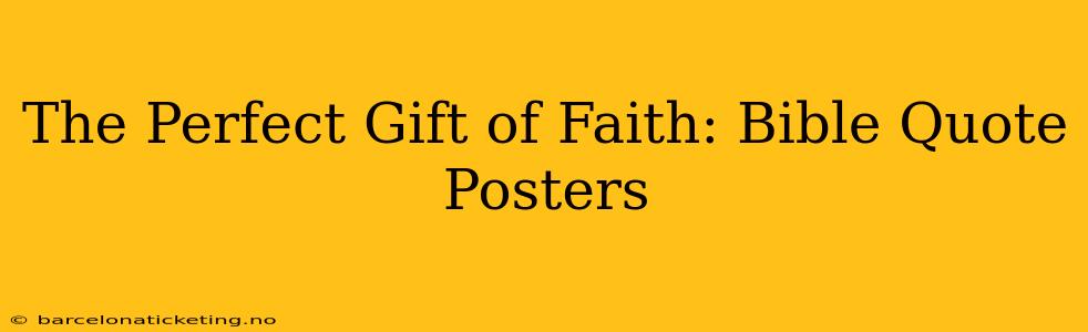The Perfect Gift of Faith: Bible Quote Posters