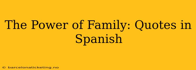 The Power of Family: Quotes in Spanish