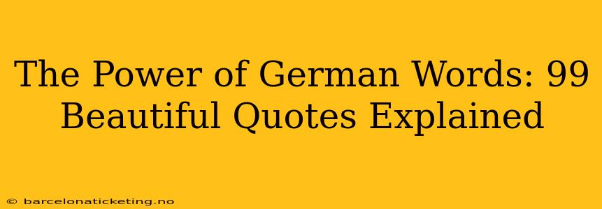 The Power of German Words: 99 Beautiful Quotes Explained
