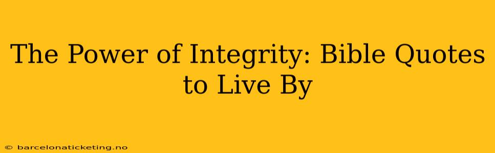 The Power of Integrity: Bible Quotes to Live By