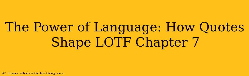 The Power of Language: How Quotes Shape LOTF Chapter 7