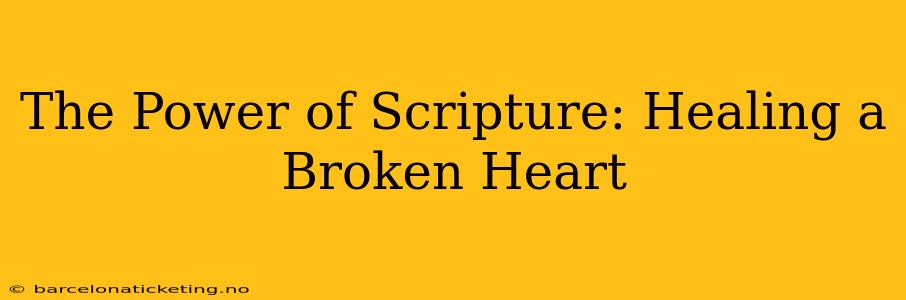 The Power of Scripture: Healing a Broken Heart