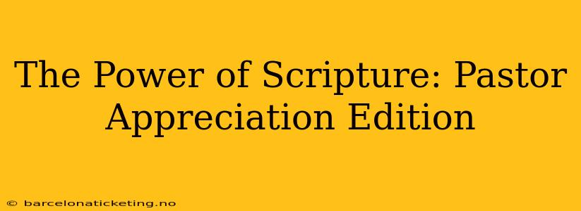 The Power of Scripture: Pastor Appreciation Edition