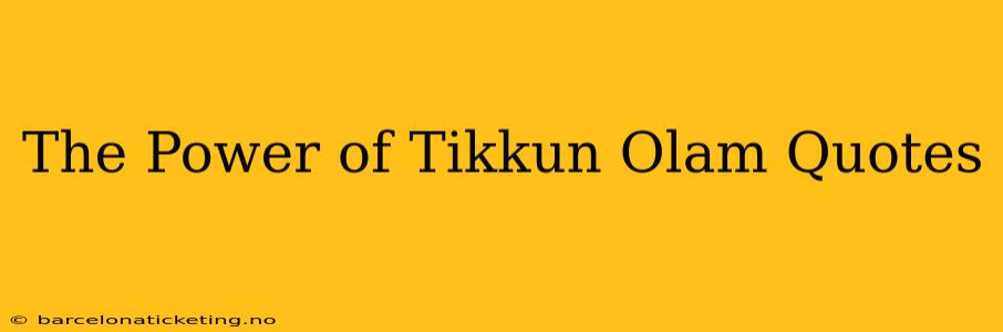 The Power of Tikkun Olam Quotes
