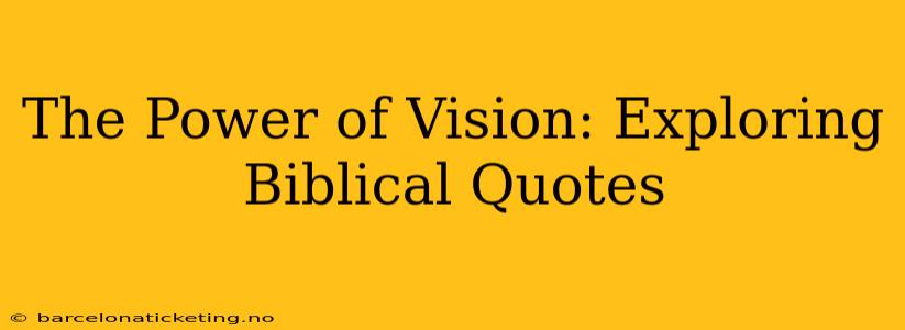 The Power of Vision: Exploring Biblical Quotes