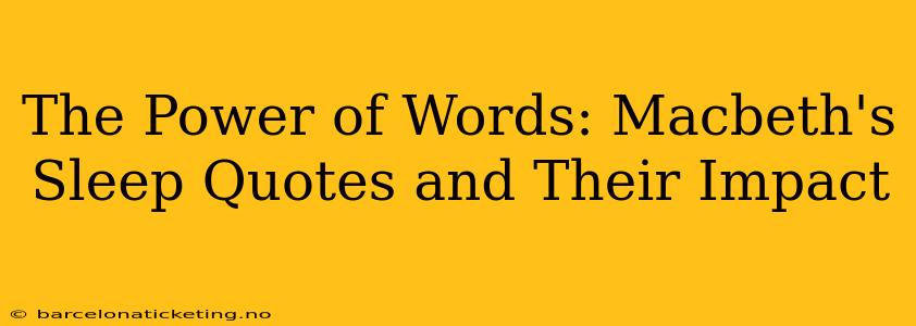 The Power of Words: Macbeth's Sleep Quotes and Their Impact