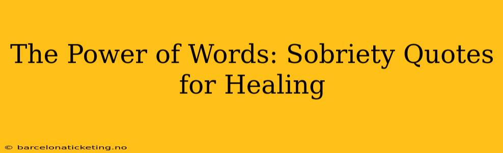The Power of Words: Sobriety Quotes for Healing