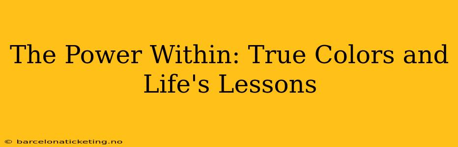 The Power Within: True Colors and Life's Lessons
