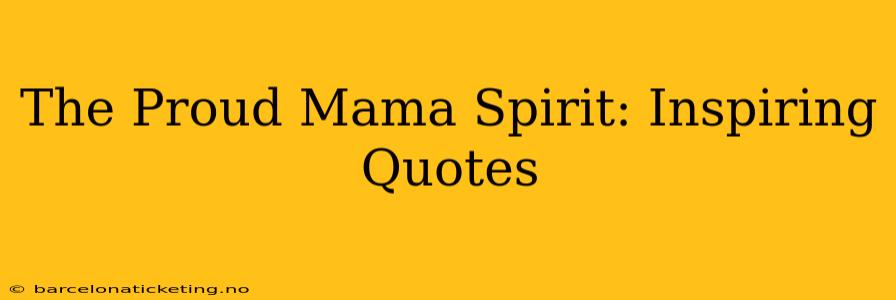 The Proud Mama Spirit: Inspiring Quotes