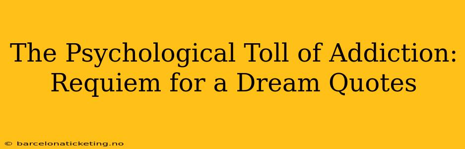 The Psychological Toll of Addiction: Requiem for a Dream Quotes