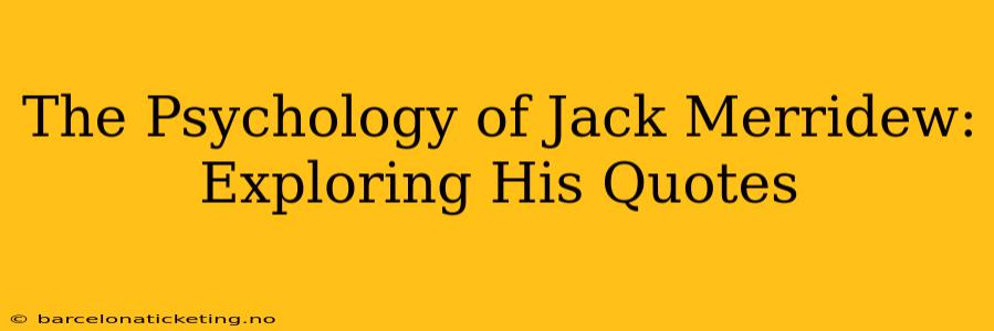 The Psychology of Jack Merridew: Exploring His Quotes