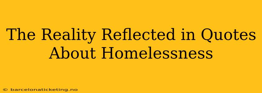 The Reality Reflected in Quotes About Homelessness