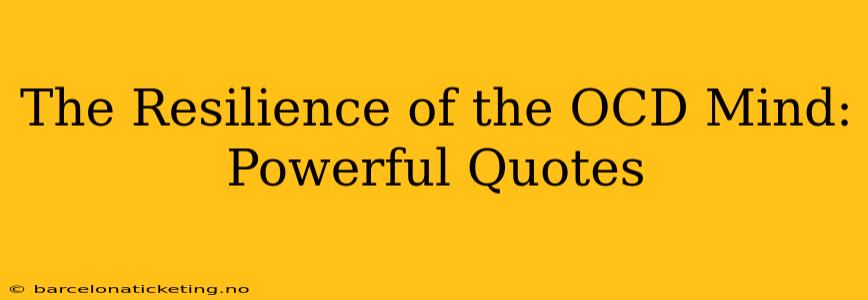 The Resilience of the OCD Mind: Powerful Quotes