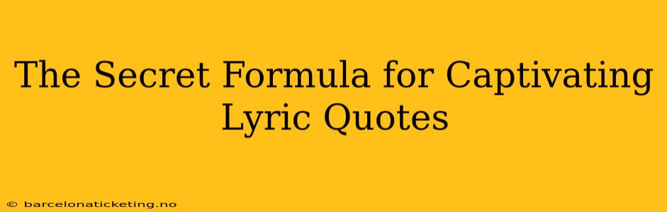 The Secret Formula for Captivating Lyric Quotes