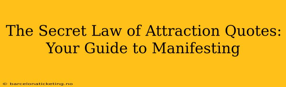 The Secret Law of Attraction Quotes: Your Guide to Manifesting