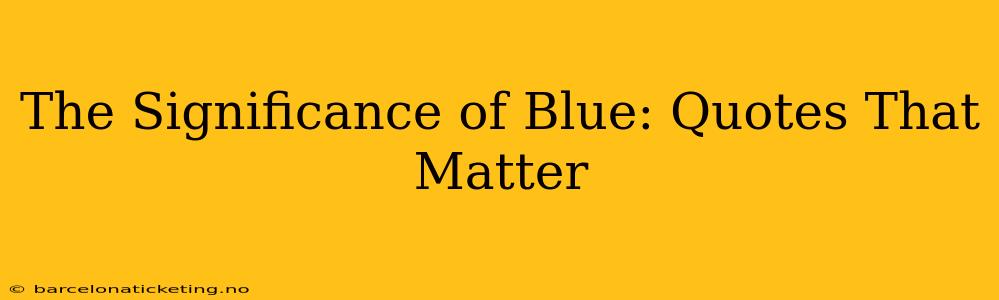 The Significance of Blue: Quotes That Matter