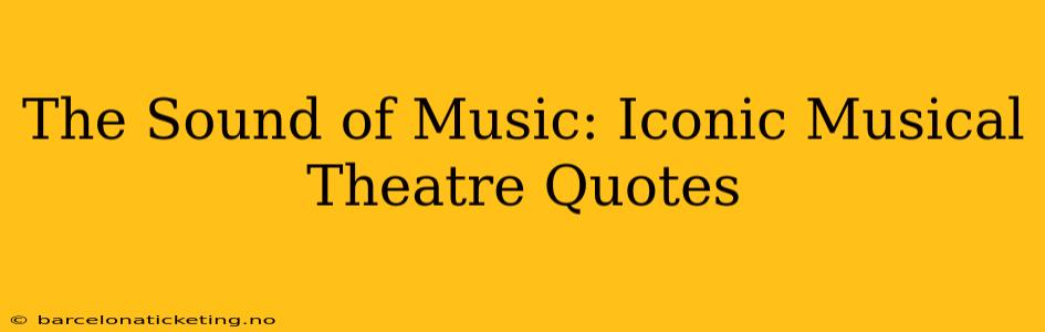 The Sound of Music: Iconic Musical Theatre Quotes