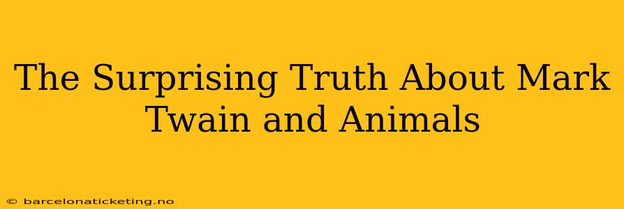 The Surprising Truth About Mark Twain and Animals