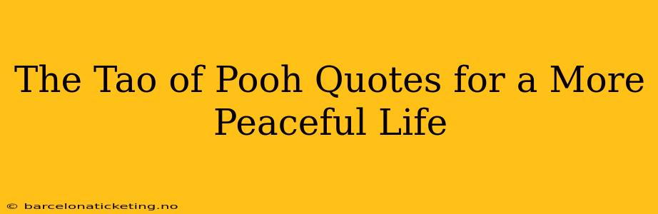 The Tao of Pooh Quotes for a More Peaceful Life