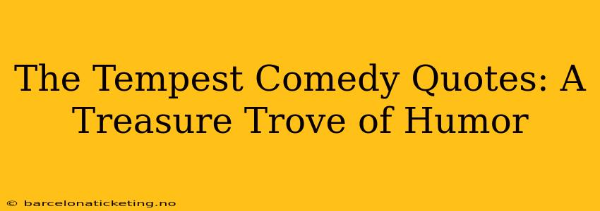 The Tempest Comedy Quotes: A Treasure Trove of Humor