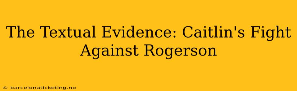 The Textual Evidence: Caitlin's Fight Against Rogerson